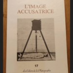 L’image Accusatrice – Les Cahiers De La Photographie 17 – Christian Pheline