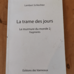 La trame des jours le murmure du monde 2 – Schlechter Lambert