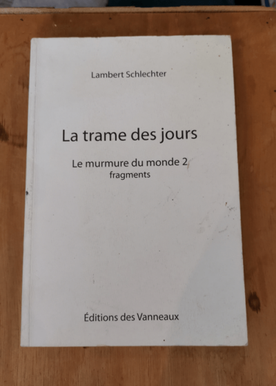 La trame des jours le murmure du monde 2 - Schlechter Lambert