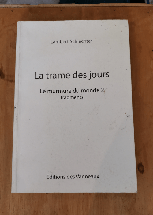 La trame des jours le murmure du monde 2 – Schlechter Lambert