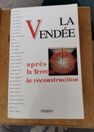 La Vendée : après la Terreur la reconstruction: Actes du Colloque tenu à La Roche-sur-Yon les 25 26 et 27 avril 1996 - Collectif