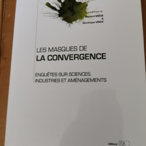 Les masques de la convergence – Bernard Miège Dominique Vinck
