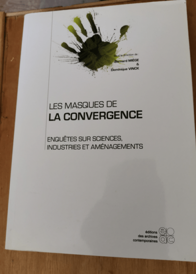 Les masques de la convergence - Bernard Miège Dominique Vinck