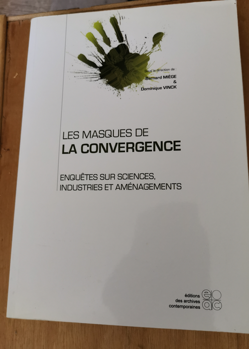 Les masques de la convergence – Bernard Miège Dominique Vinck
