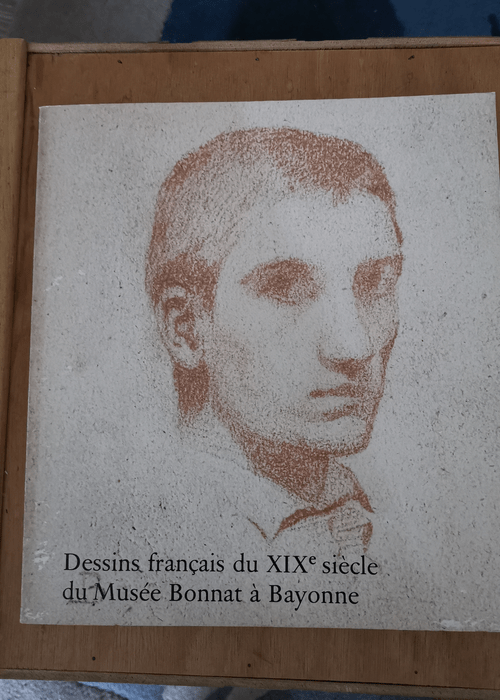 Dessins français du XIXe siècle du Musée Bonnat à Bayonne – Vincent Ducourau Arlette Sérullaz