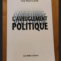 L’aveuglement Politique – Guy Rossi-Landi