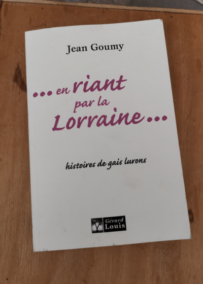 En riant par la Lorraine - Jean Goumy