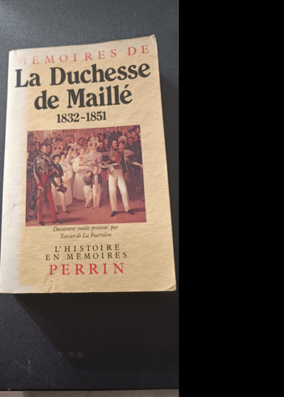 Memoires de la duchesse de Maillé : 1832-1851... - Collectif