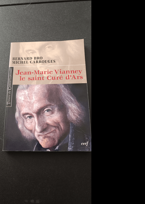 Jean-Marie Vianney – Le saint Curé d’Ars – Bernard Bro Michem Carrouges