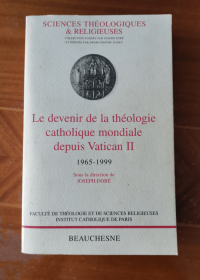 Le devenir de la théologie catholique mondiale depuis Vatican II 1965-1999 - Dori