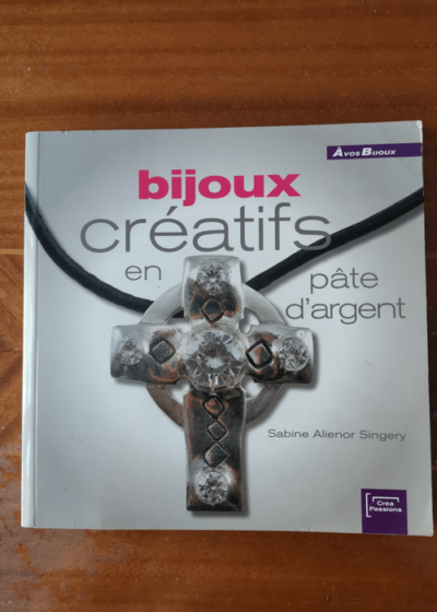 Bijoux Creatifs en Pâte d'Argent - Sabine Alienor Singery