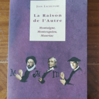 La Raison de l’Autre: Montaigne Montesquieu Mauriac – Jean Lacouture Nicole Balavoine Gilbert Balavoine