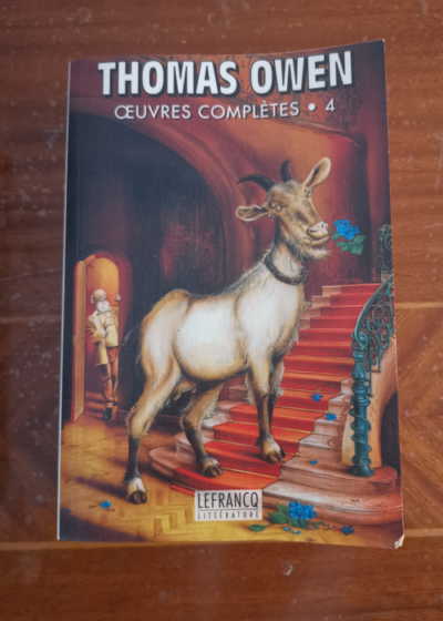 OEUVRES COMPLETES. Tome 4 - Thomas Owen