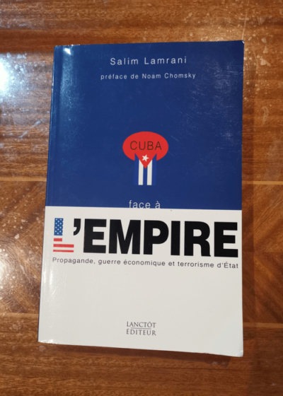 Cuba face à l'empire: Propagande guerre économique et terrorisme d'état - Salim Lamrani