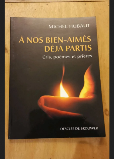 A Nos Bien-Aimés Déjà Partis - Cris Poèmes Et Prières - Michel Hubaut