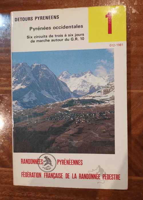 Pyrénées occidentales : Circuits de randonnée de 3 à 6 jours de marche autour du G.R. 10 (Détours pyrénéens) – Jacques Chabert Randonnées pyrénéennes Fédération française de la rand...