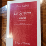 LE SERPENT BLEU – PIERRE GABRIEL