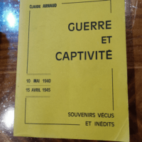 Guerre et captivité : 10 mai 1940-15 avril 1...