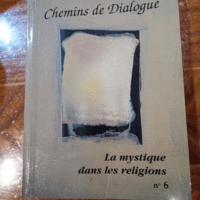 Chemins de dialogue n° 6 oct. 1995 la mystique dans les religions – Collectif