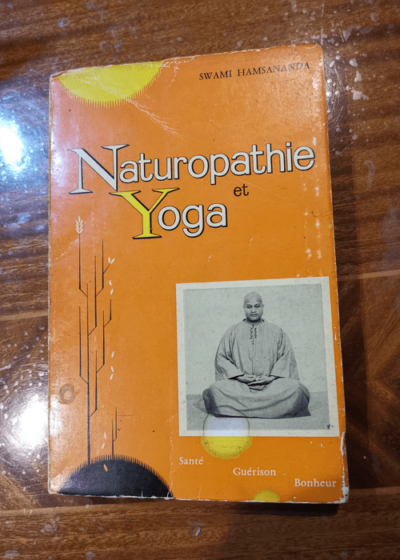 Naturopathie et yoga : sante guérison bonheur - Hamsananda S.M.