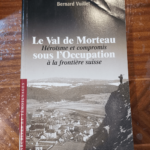 Le Val de Morteau – Héroïsme et compromis sous l’Occupation à la frontière Suisse – Bernard Vuillet