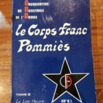 Le Corps Franc POMMIES – Tome 2 – La Lutte Ouverte (du 6 Juin à la fi Août 1944). 49° R.I. – général céroni