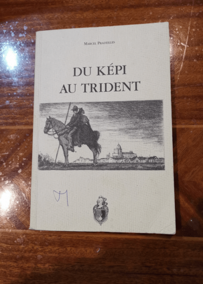 Du kepi au trident - Pradeilles Marcel