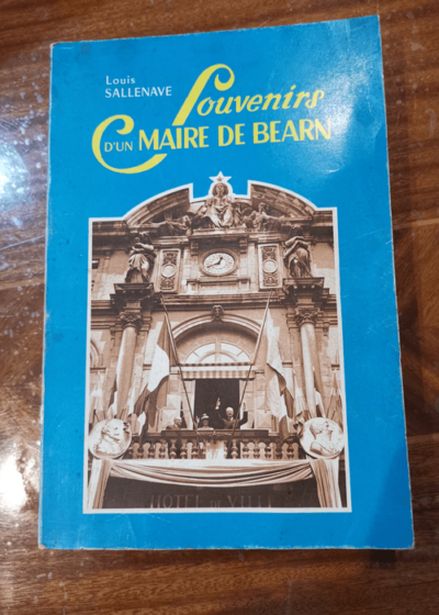 Souvenirs d'un maire de Béarn - louis callenave