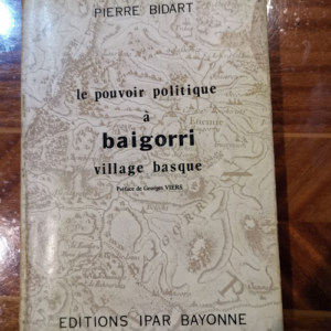Le Pouvoir politique à Baigorri village basque – Pierre Bidart Georges Viers