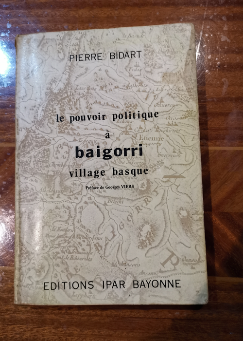 Le Pouvoir politique à Baigorri village basque – Pierre Bidart Georges Viers