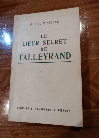 Le Coeur Secret de Talleyrand - Michel Missoffe