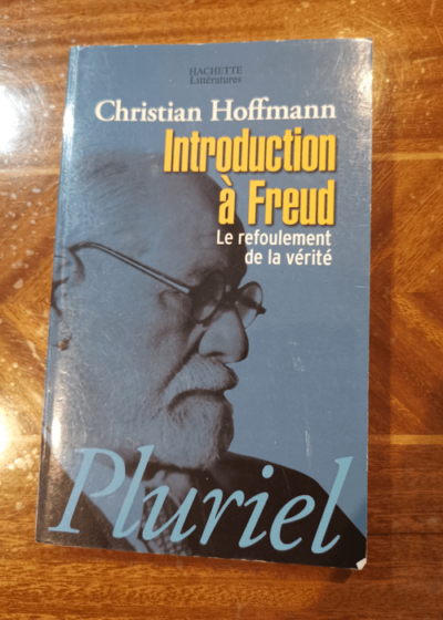 Introduction à Freud - le refoulement de la vérité - Christian Hoffmann