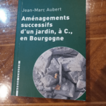 Aménagements successifs d’un jardin à C. en Bourgogne – Jean-Marc Aubert