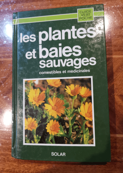 Les plantes et baies sauvages comestibles et medicinales -