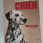 Choisir éduquer comprendre et soigner son CHIEN – Bruce Fogle Patricia Holden White