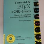 L’essentiel de LATEX et GNU-Emacs (+CD-Rom) : Manuel de réalisation de documents scientifiques – Dominique Rodriguez