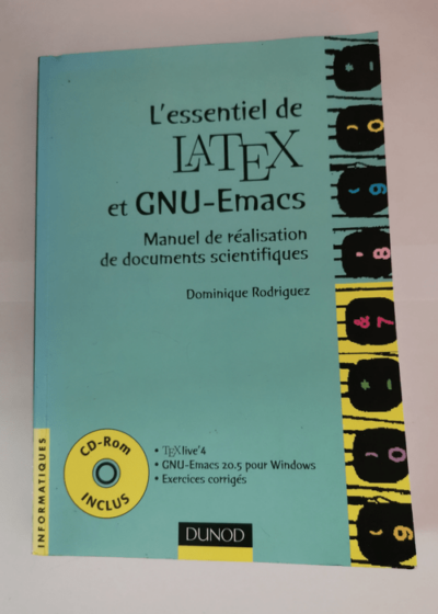 L'essentiel de LATEX et GNU-Emacs (+CD-Rom) : Manuel de réalisation de documents scientifiques - Dominique Rodriguez