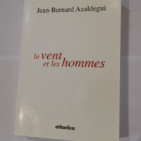 Vent et les hommes (le) – Jean-Bernard ...