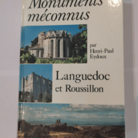 Les Monuments méconnus… Tome 4: Languedoc et Roussillon – Henri Paul Eydoux