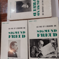 La vie et l’oeuvre de Sigmund Freud tome I la jeunesse (1856-1900) Tome II les années de maturité (1901-1919) tome III les dernières années ( 1919-1939) – ernest jones