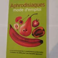 Aphrodisiaques mode d’emploi – An...