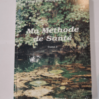 MA METHODE DE SANTE – TOME 1. – D...