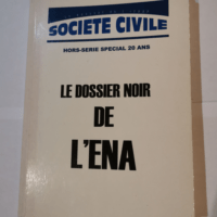 Le dossier noir de L’ENA hors série de Société Civile le mensuel de l’IFRAP Paperback Jan 01 1000 Collectif Paperback Paperback –