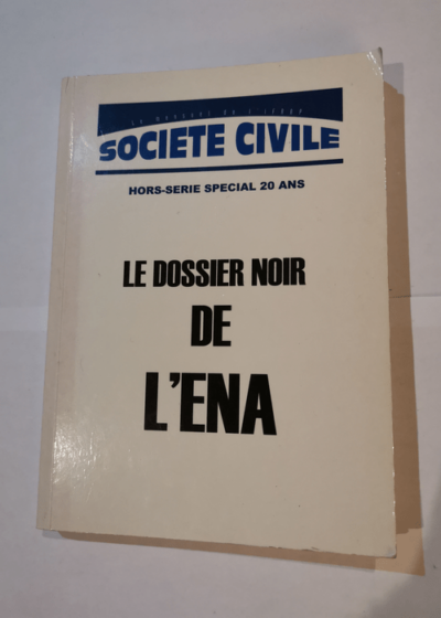 Le dossier noir de L'ENA hors série de Société Civile le mensuel de l'IFRAP Paperback Jan 01 1000 Collectif Paperback Paperback -