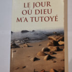 Le Jour où Dieu m’a tutoyé (La Saga du cadran-solaire .) – claude campagne