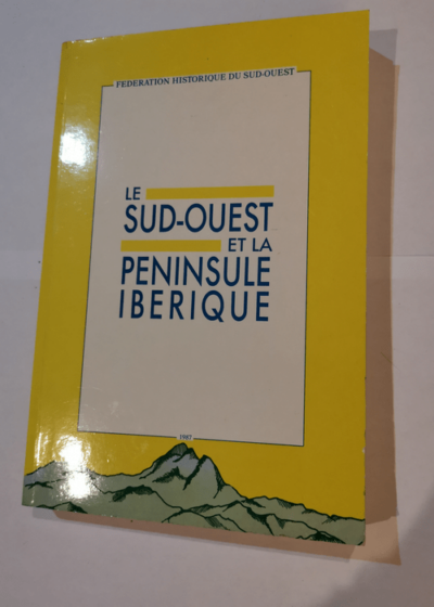 Les relations entre le sud-ouest et la péninsule ibérique - FEDERATION HISTORIQUE DU SUD-OUEST