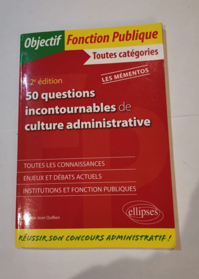 50 questions incontournables de culture administrative - Toutes catégories - 2e édition - Philippe-Jean Quillien