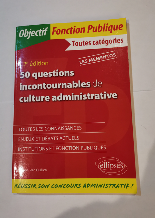 50 questions incontournables de culture administrative – Toutes catégories – 2e édition – Philippe-Jean Quillien