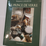 Le prince de verre – Benjamin Lamarche