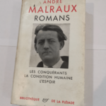 André Malraux Romans Bibliothèque de la Pléiade Les conquérants la condition hum – Malraux